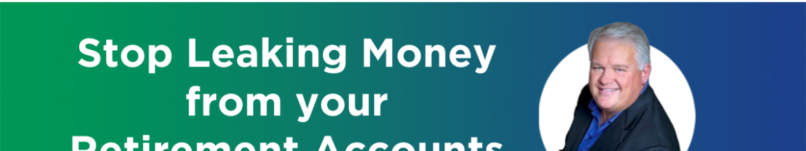 Episode 11 – Stop Leaking Money from your Retirement Accounts