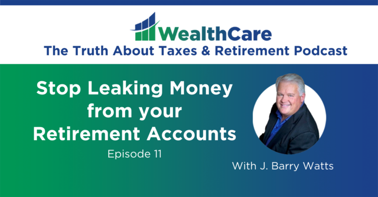 Episode 11 – Stop Leaking Money from your Retirement Accounts