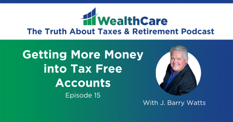Episode 15 – Getting More Money into Tax Free Accounts