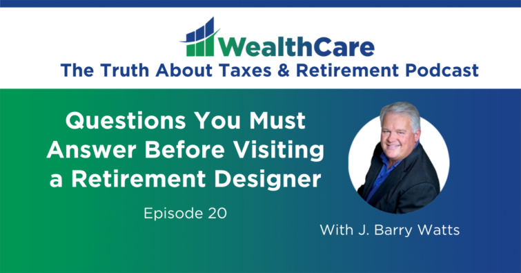 Episode 20 – Questions You Must Answer Before Visiting a Retirement Designer