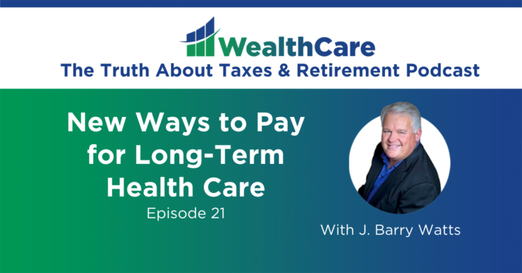 Episode 21 – New Ways to Pay for Long-Term Health Care