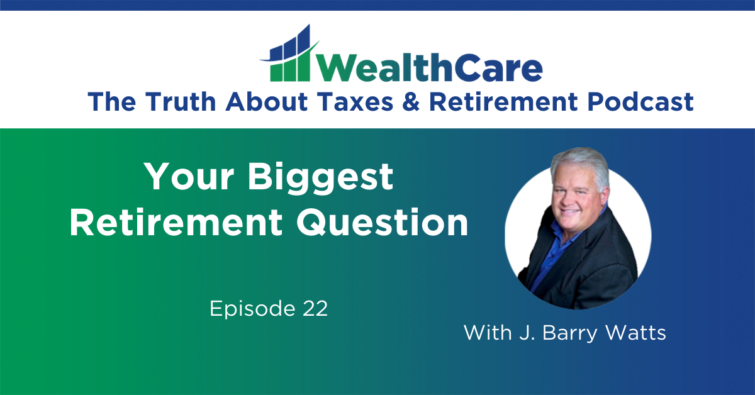 Episode 22 – Your Biggest Retirement Question