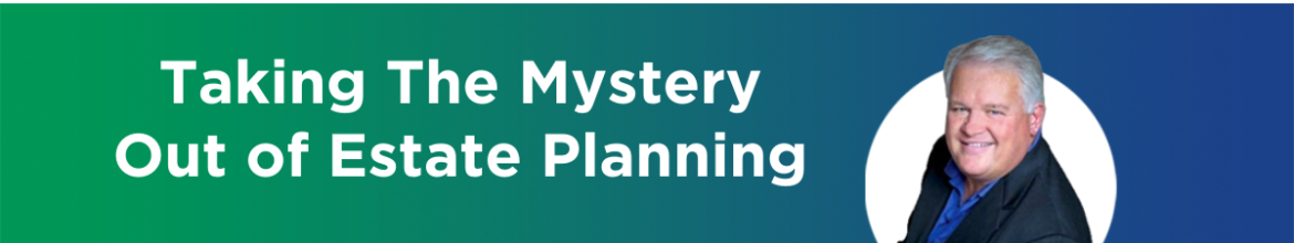 28. Taking The Mystery Out of Estate Planning