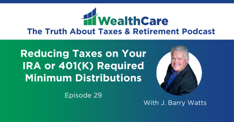29. Reducing Taxes on Your IRA or 401(K) Required Minimum Distributions