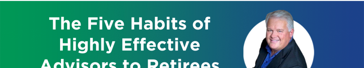 36. The Five Habits of Highly Effective Advisors to Retirees