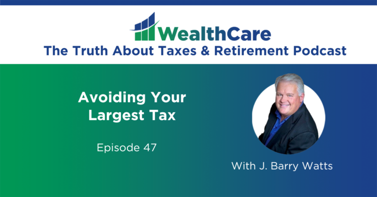 Avoiding Your Largest Tax (Ep. 47)