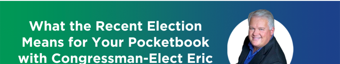 What the Recent Election Means for Your Pocketbook with Congressman-Elect Eric Burlison (Ep. 52)