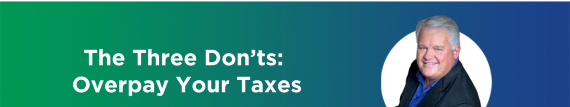 The Three Don’ts: Overpay Your Taxes (Ep. 60)