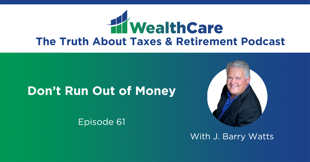 Podcast Image showing the title "The Truth About Taxes & Retirement Podcast With J. Barry Watts" and a headshot of J. Barry Watts