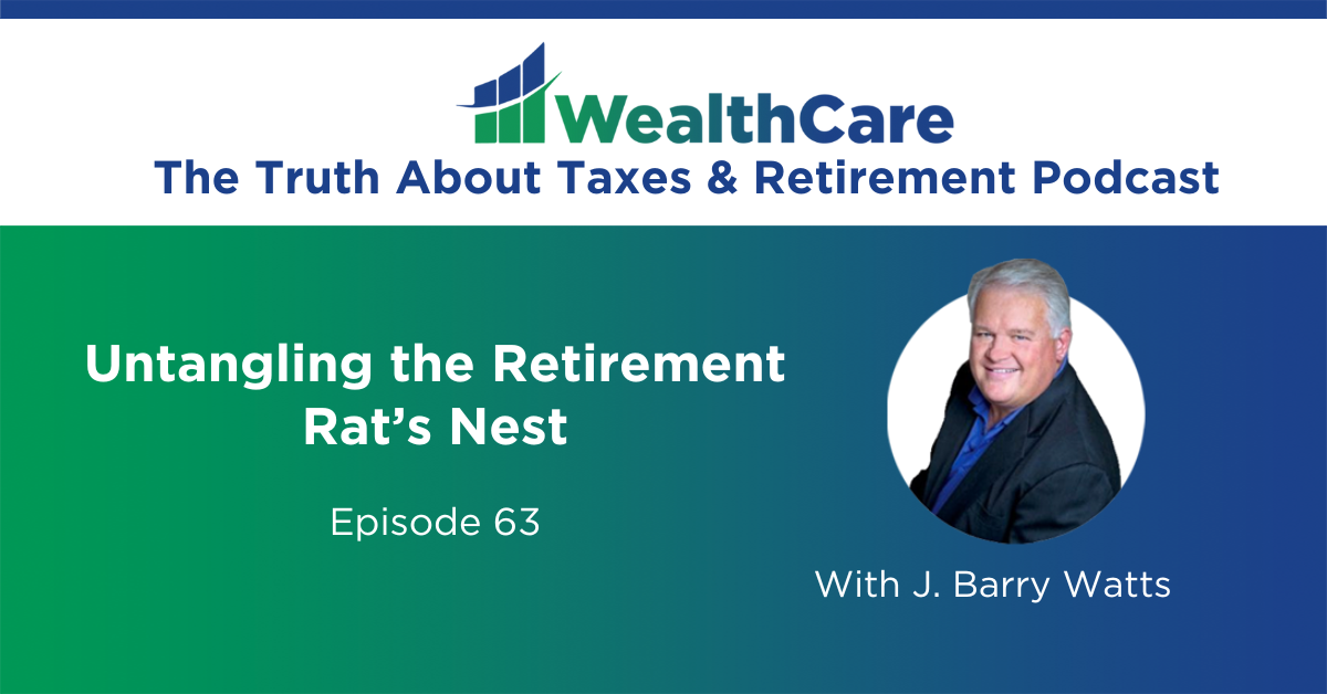 Podcast Image showing the title "The Truth About Taxes & Retirement Podcast With J. Barry Watts" and a headshot of J. Barry Watts